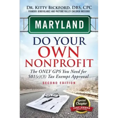 Maryland Do Your Own Nonprofit: The Only GPS You Need For 501c3 Tax Exempt Approval