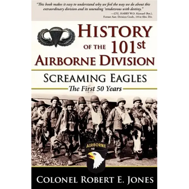 History of the 101st Airborne Division: Screaming Eagles: The First 50 Years