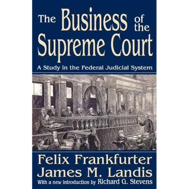 The Business of the Supreme Court: A Study in the Federal Judicial System
