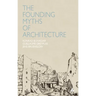 Founding Myths of Architecture