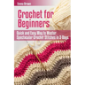 Crochet for Beginners: Quick and Easy Way to Master Spectacular Crochet Stitches in 3 Days
