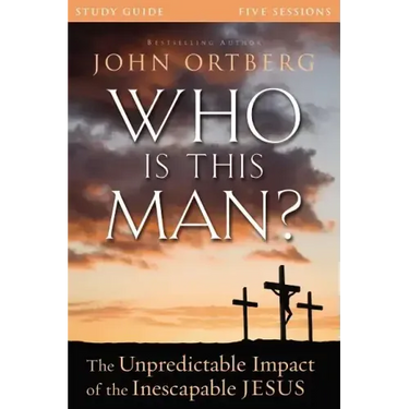 Who Is This Man? Study Guide: The Unpredictable Impact of the Inescapable Jesus