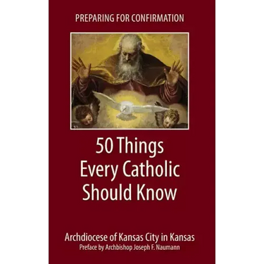 Preparing for Confirmation: 50 Things Every Catholic Should Know