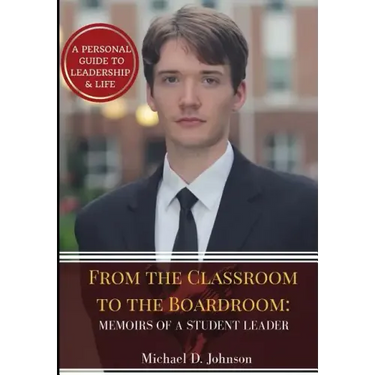 From the Classroom to the Boardroom: Memoirs of a Student Leader