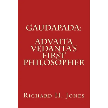 Gaudapada: Advaita Vedanta's First Philosopher