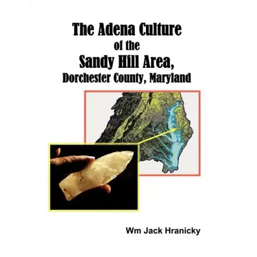 The Adena Culture of the Sandy Hill Area, Dorchester County, Maryland