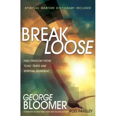 Break Loose: Find Freedom from Toxic Traps and Spiritual Bondage