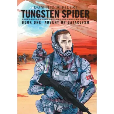Tungsten Spider: Book One: Advent of Cataclysm
