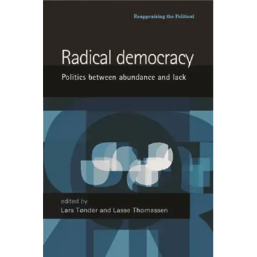 Radical Democracy: Politics Between Abundance and Lack