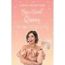 Spiritual Queen: A cosmic guide to show you how to say YASS to yourself, YASS to life and YASS to your dreams