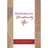 Appropriate Christianity