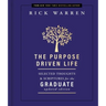 The Purpose Driven Life Selected Thoughts and Scriptures for the Graduate: Keepsake Edition, Fully Updated