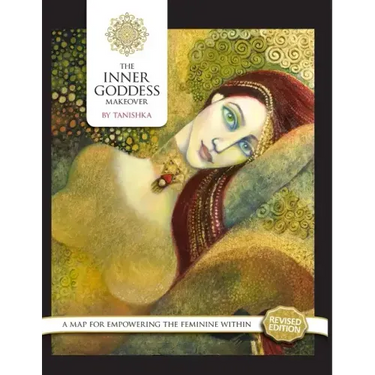 The Inner Goddess Makeover. Revised Edition: A Map for Empowering the Feminine Within