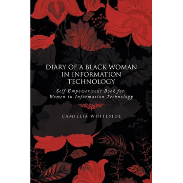 Diary of a Black Woman in Information Technology Self Empowerment: Book for Women in Information Technology