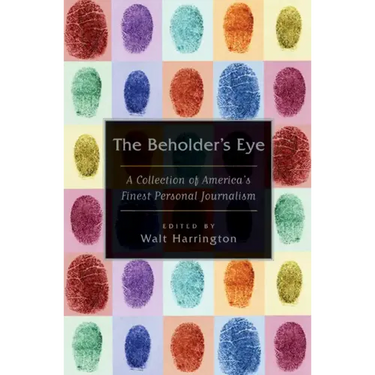The Beholder's Eye: A Collection of America's Finest Personal Journalism