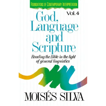 God, Language and Scripture: Reading the Bible in the Light of General Linguistics