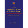 Toward a Pentecostal Theology of the Lord's Supper: Foretasting the Kingdom