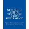 New Koine Greek Textbook Series Supplements: Robinson's Morphological Analysis Codes, Berry's Synonyms, Strong's Synonyms, Thayer's Synonyms, Trench's