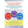 The Whole Brain & Hearted Child: Create an Empowering Montessori Home Environment, Eliminate Tantrums and Develop Your Child's Independence and Limits