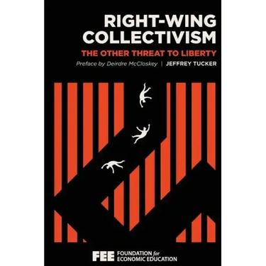 Right-Wing Collectivism: The Other Threat to Liberty