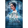 Wyrde and Wayward