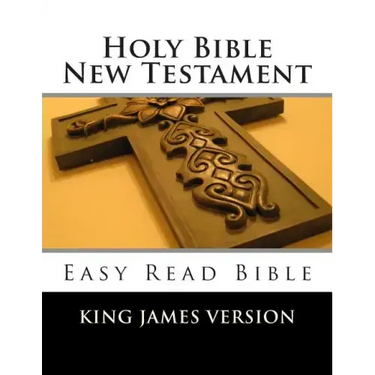 Holy Bible New Testament King James Version: Easy Read Bible