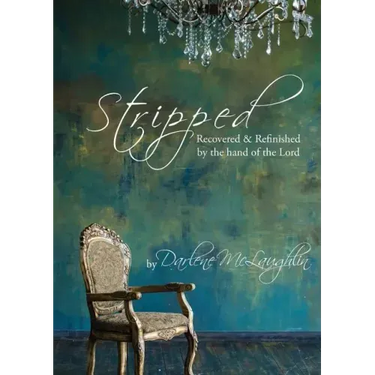 Stripped: Recovered and Refinished by the Hand of the Lord