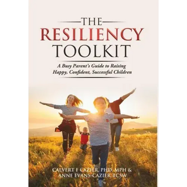 The Resiliency Toolkit: A Busy Parent's Guide to Raising Happy, Confident, Successful Children