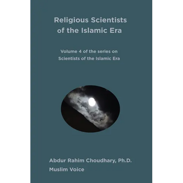Religious Scientists of the Islamic Era: Volume 4 of the 8-volume series on Scientists of the Islamic Era