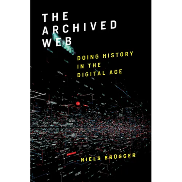 The Archived Web: Doing History in the Digital Age