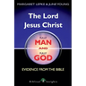 The Lord Jesus Christ Fully Man and Fully God: Evidence from the Bible