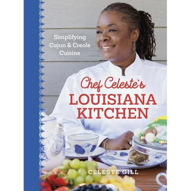 Chef Celeste's Louisiana Kitchen: Simplifying Cajun and Creole Cuisine