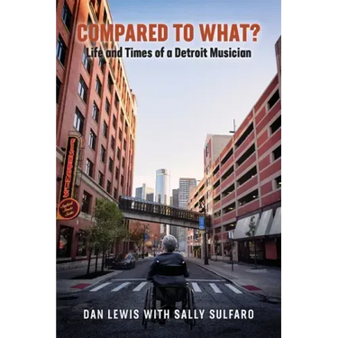 Compared to What? The Life and Times of a Detroit Musician