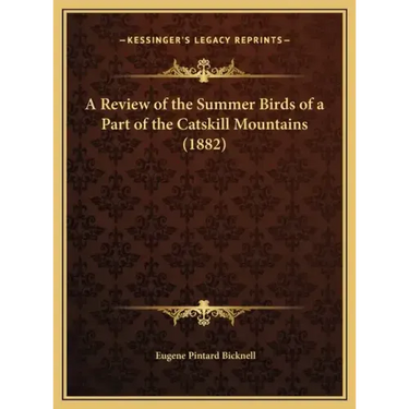 A Review of the Summer Birds of a Part of the Catskill Mountains (1882)