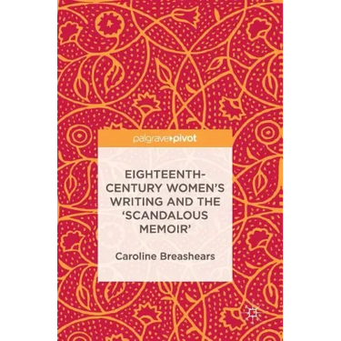 Eighteenth-Century Women's Writing and the 'Scandalous Memoir'