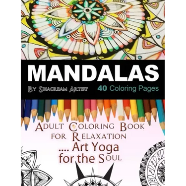 Mandalas Adult Coloring Book: For Meditation, Stress Reliever, Art Yoga for the Soul