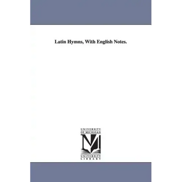Latin Hymns, With English Notes.