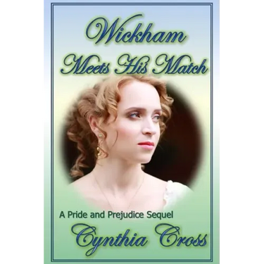 Wickham Meets His Match: A Pride and Prejudice Sequel