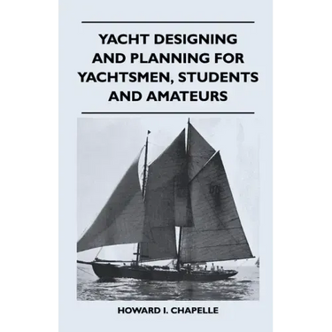 Yacht Designing and Planning for Yachtsmen, Students and Amateurs