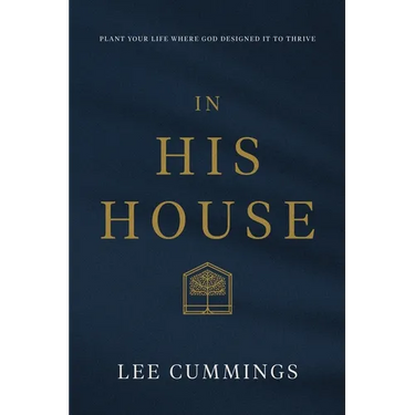 In His House: Plant Your Life Where God Designed It to Thrive