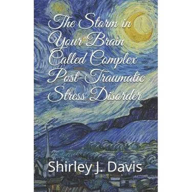 The Storm in Your Brain Called Complex Post-Traumatic Stress Disorder