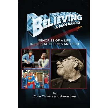 Believing a Man Can Fly: Memories of a Life in Special Effects and Film