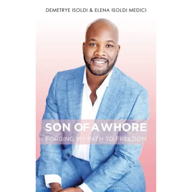 Son of a Whore: Forging My Path to Freedom