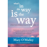 What's in the Way Is the Way: A Practical Guide for Waking Up to Life