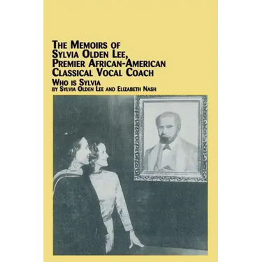 The Memoirs of Sylvia Olden Lee, Premier African-American Classical Vocal Coach Who Is Sylvia