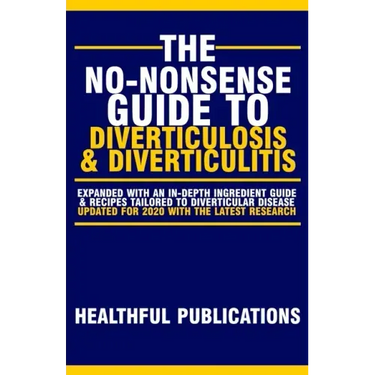 The No-Nonsense Guide To Diverticulosis and Diverticulitis