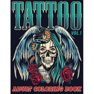 Tattoo: Adult Coloring Book Volume 1 A Coloring Book for Adults Relaxation with Awesome Modern Tattoo Designs such as Skulls, Hearts, Roses and More!