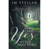When I Said Yes to the Holy Spirit: One Woman's Journey to the Truth About Homosexuality