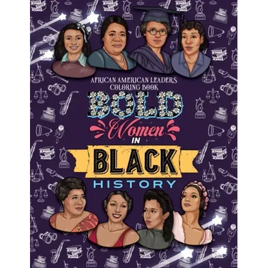 Bold Women in Black History: African American Leaders Coloring Book for Girls, Boys and Their Parents