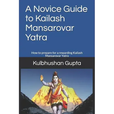 A Novice Guide to Kailash Mansarovar Yatra: How to Prepare for a Rewarding Kailash Mansarovar Yatra